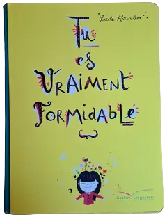 Tu es vraiment formidable